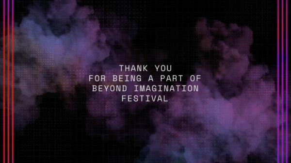 WRAPPING UP BEYOND IMAGINATION FESTIVAL