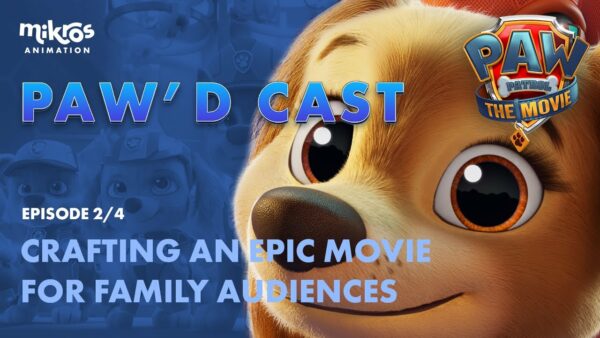 PAW Patrol: The Movie – Crafting an epic movie for family audiences