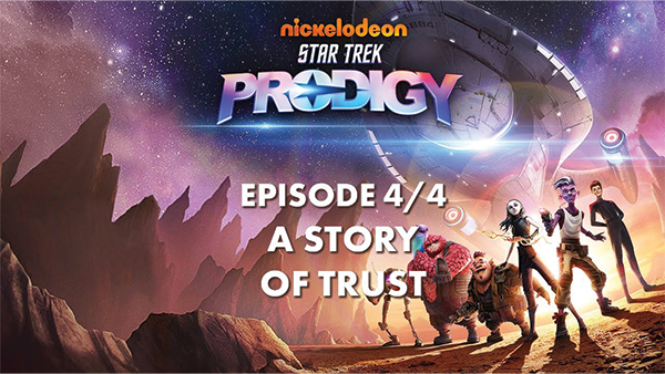 #StarCast – Star Trek : Prodigy, Une Histoire de Confiance 4/4