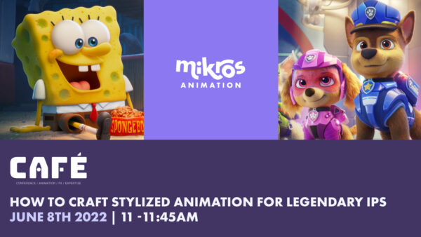 CAFE 2022 – HOW TO CRAFT STYLIZED ANIMATION FOR LEGENDARY IPs