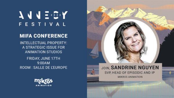 Annecy 2022 – Intellectual Property, A strategic issue for animation studios