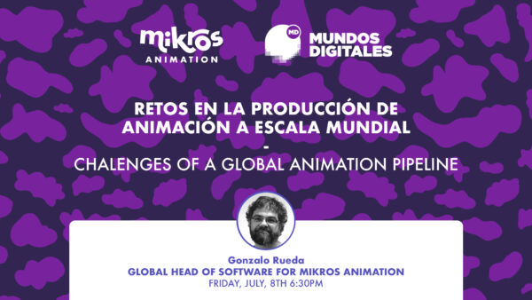 Mikros Animation à Mundos Digitales 2022