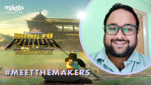 MEET THE MAKERS | Soumya Ranjan Acharya, SENIOR ARTIST LIGHTING, TALKS ABOUT HIS EXPERIENCE ON KUNG FU PANDA: THE DRAGON KNIGHT