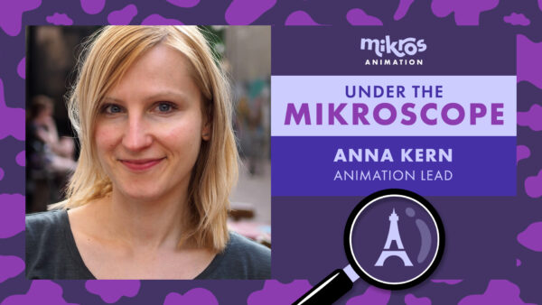 Under the Mikroscope 🔍 Anna Kern – Lead Animatrice chez Mikros Animation à Paris