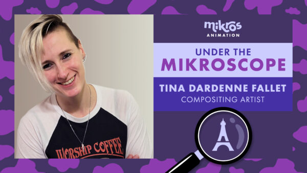 Under the Mikroscope 🔍 Tina Dardenne Fallet – Artiste Compositing chez Mikros Animation Paris