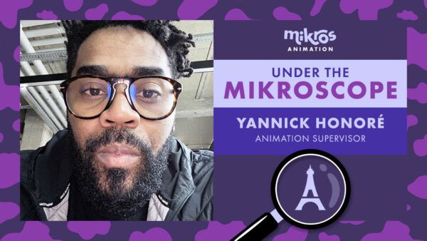 Under the Mikroscope 🔍 Yannick Honoré, Animation Supervisor chez Mikros Animation Paris