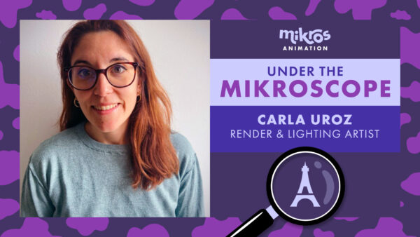 Under the Mikroscope 🔍 Carla Uroz – Render & Lighting Artist at Mikros Animation Paris