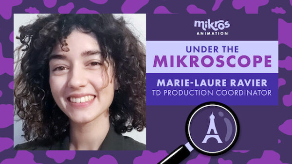 Under the Mikroscope 🔍 Marie-Laure Ravier, Coordinatrice TD chez Mikros Animation Paris