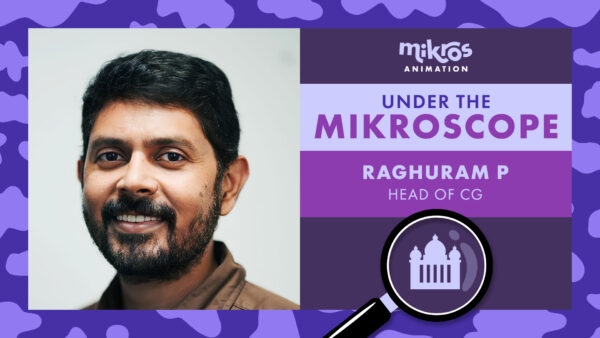 Under the Mikroscope 🔍 Raghuram Palasamudram, Head of CG