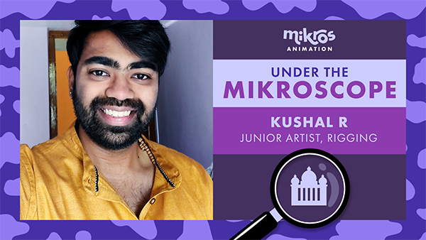 Under The Mikroscope 🔍 Kushal R - Junior Artist, Rigging