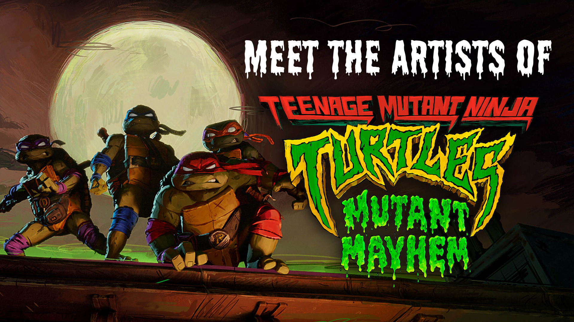 Meet & celebrate the artists of Teenage Mutant Ninja Turtles: Mutant Mayhem  - Mikros Animation
