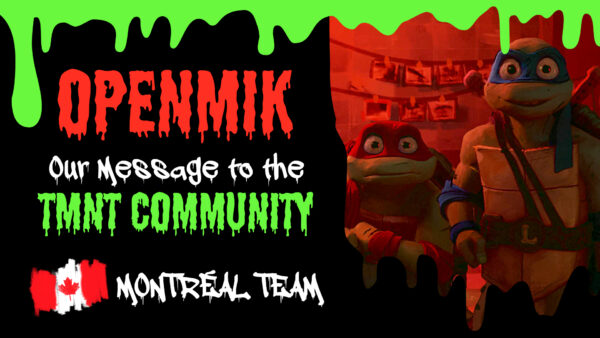 #OpenMik – Giving Mutants Life | Notre message à la communauté TMNT 💬