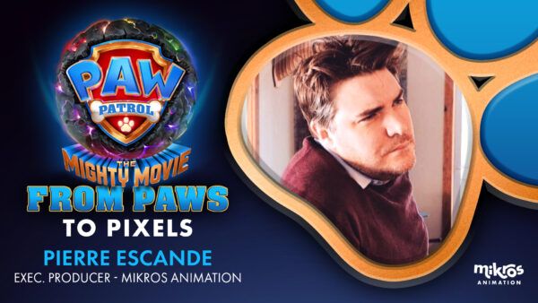 From PAWs To Pixels - Pierre Escande - Producteur Exécutif pour Mikros Animation