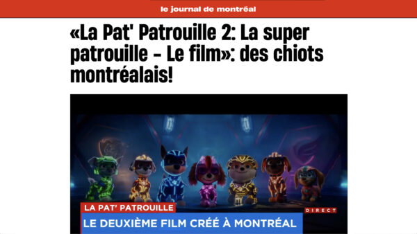 Le Journal de Montréal | La Pat’ Patrouille 2: La super patrouille – Le film, des chiots montréalais!