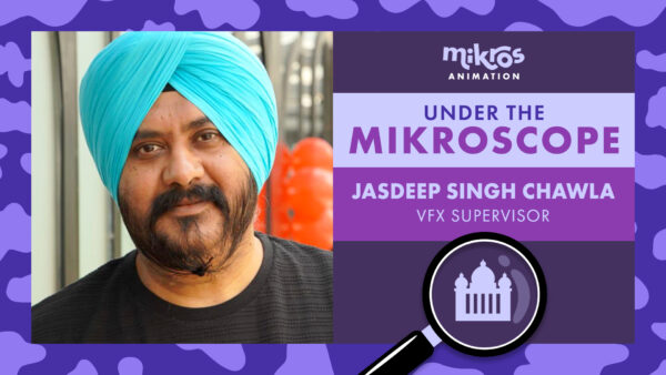 Under The Mikroscope 🔍 Jasdeep Singh Chawla – VFX Supervisor