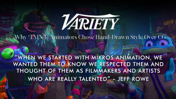 Variety | Why ‘TMNT’ Animators Chose Hand-Drawn Style Over CG