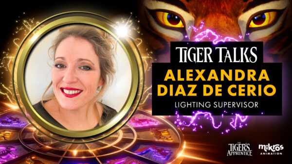 Tiger Talks 🐯 Alexandra Diaz De Cerio, Superviseuse Lighting