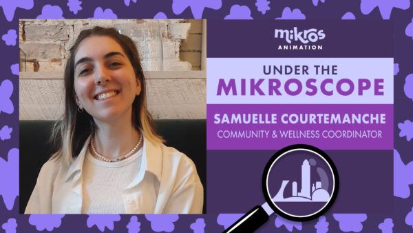 Under The Mikroscope 🔍 Samuelle Courtemanche, Community & Wellness coordinator