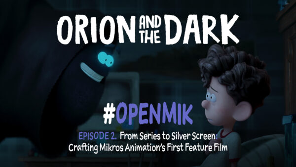 #OpenMik Mikros Animation – Orion and The Dark | Episode 2/4