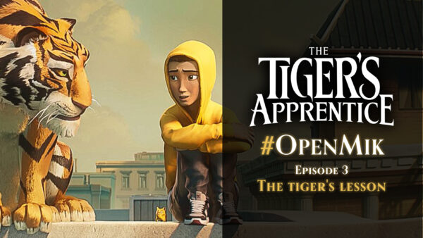 #OpenMik – The Tiger’s Apprentice | épisode 3/4