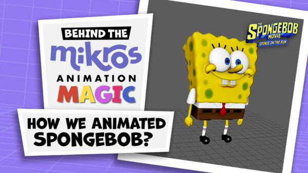 Behind The Mikros Magic - Comment nous avons animé Bob l'éponge !