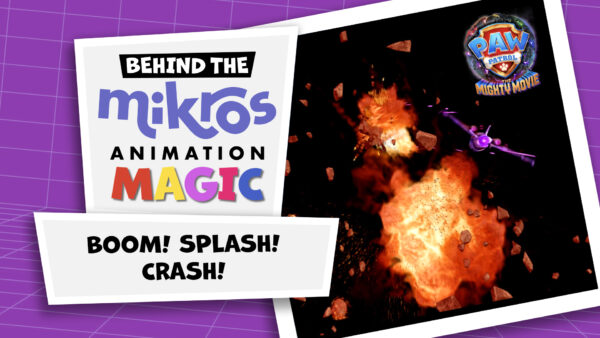 Behind The Mikros Magic – Boom! Splash! Crash!